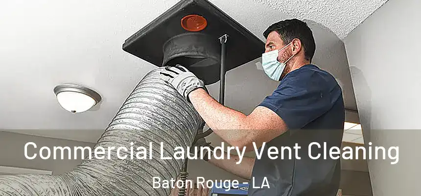Commercial Laundry Vent Cleaning Baton Rouge - LA