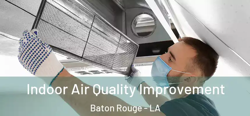 Indoor Air Quality Improvement Baton Rouge - LA