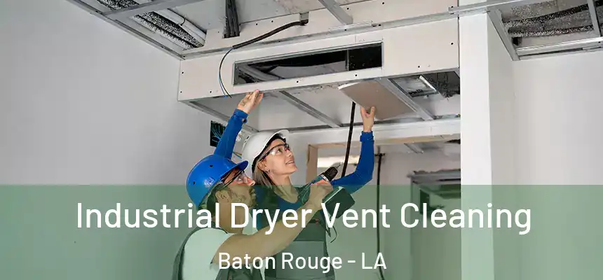 Industrial Dryer Vent Cleaning Baton Rouge - LA