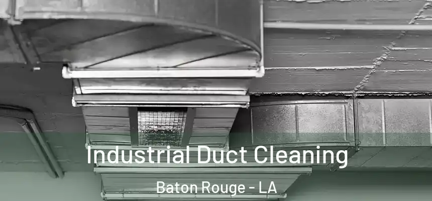 Industrial Duct Cleaning Baton Rouge - LA