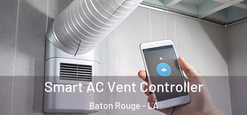 Smart AC Vent Controller Baton Rouge - LA